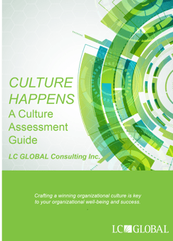 CULTURE_HAPPENS_-_ORGANIZATIONAL_CULTURE_ASSESSMENT_GUIDE_-_LC_GLOBAL_Consulting_Inc__2015.jpg.png